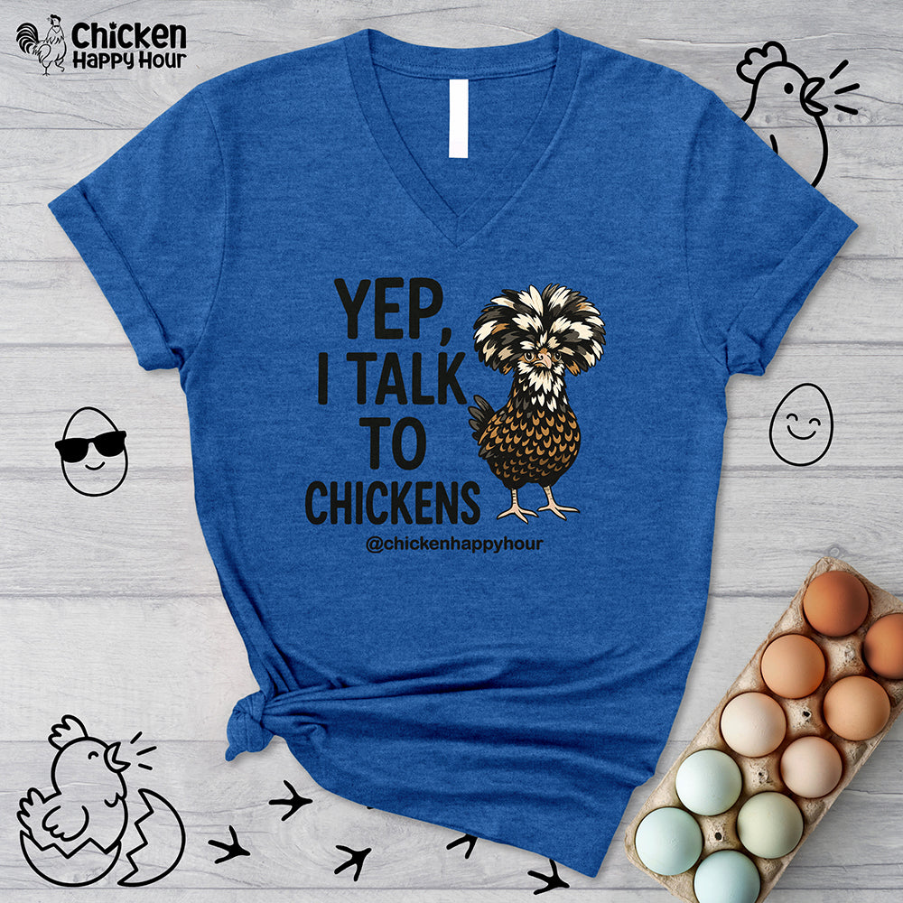 Yep, I Talk to Chickens V-Neck Tee