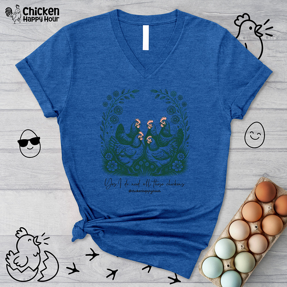 Yes I Do Need All These Chickens V-Neck Tee