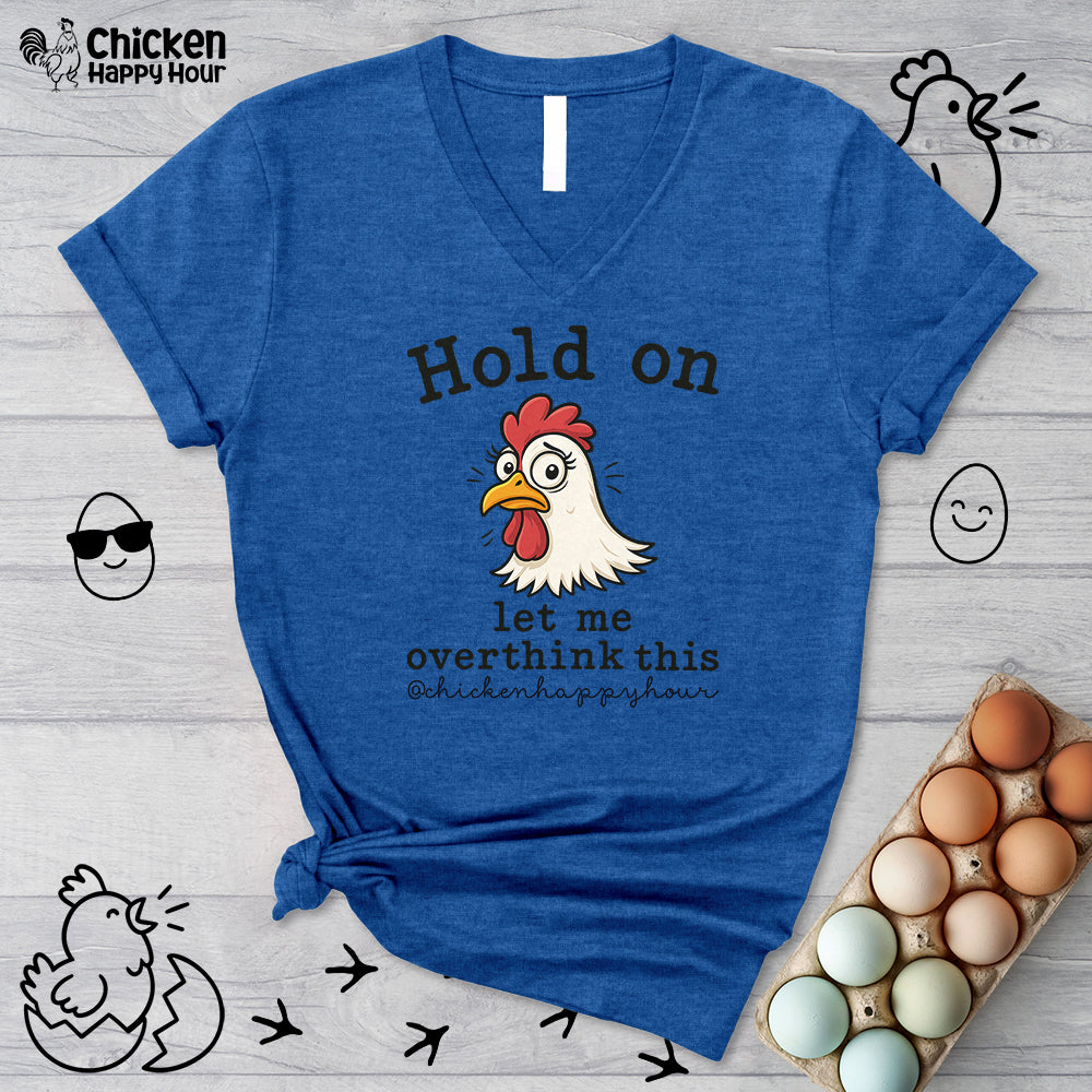 Hold On Let Me Overthink This V-Neck Tee