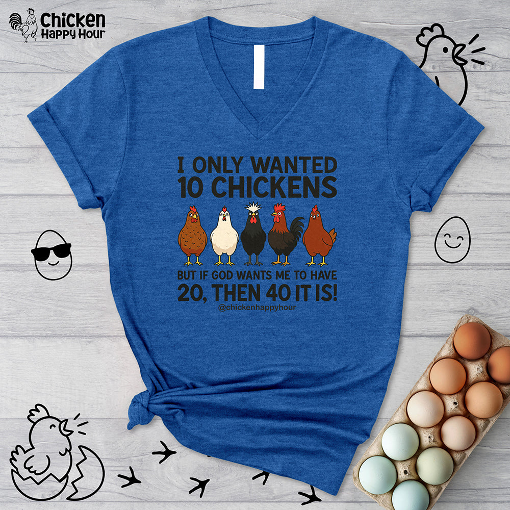 I Only Wanted 10 Chickens V-Neck Tee