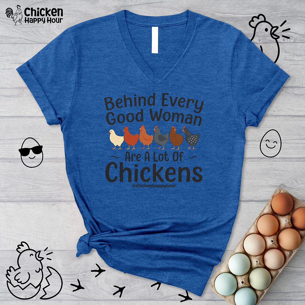 Behind Every Good Woman Are a Lot of Chickens V-Neck Tee