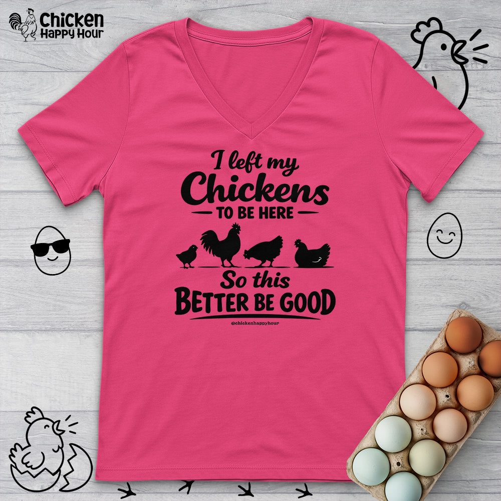I left My Chickens To Be Here V-Neck Tee