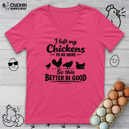 I left My Chickens To Be Here V-Neck Tee