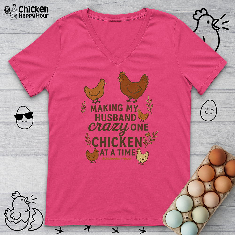 Making My Husband Crazy One Chicken at a Time V-Neck Tee