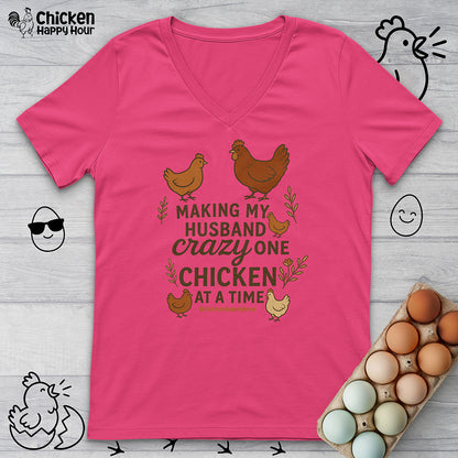 Making My Husband Crazy One Chicken at a Time V-Neck Tee