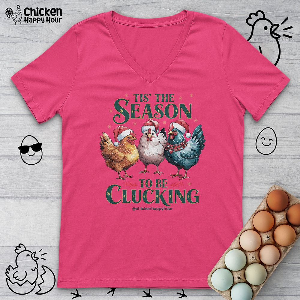 Tis The Season To Be Clucking V-Neck Tee