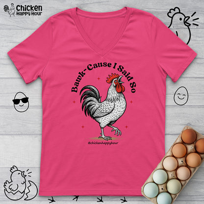 BAWK-CAUSE I Said So V-Neck Tee