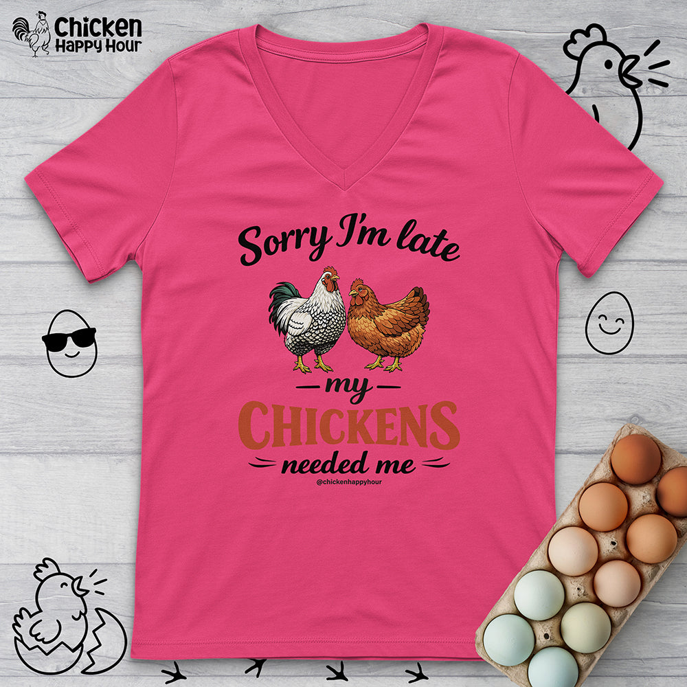 Sorry I’m Late My Chickens Needed Me V-Neck Tee