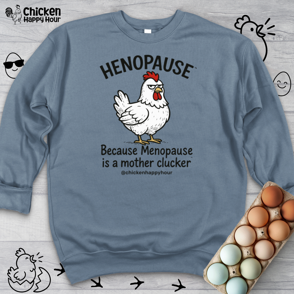 Henopause™ Because Crewneck