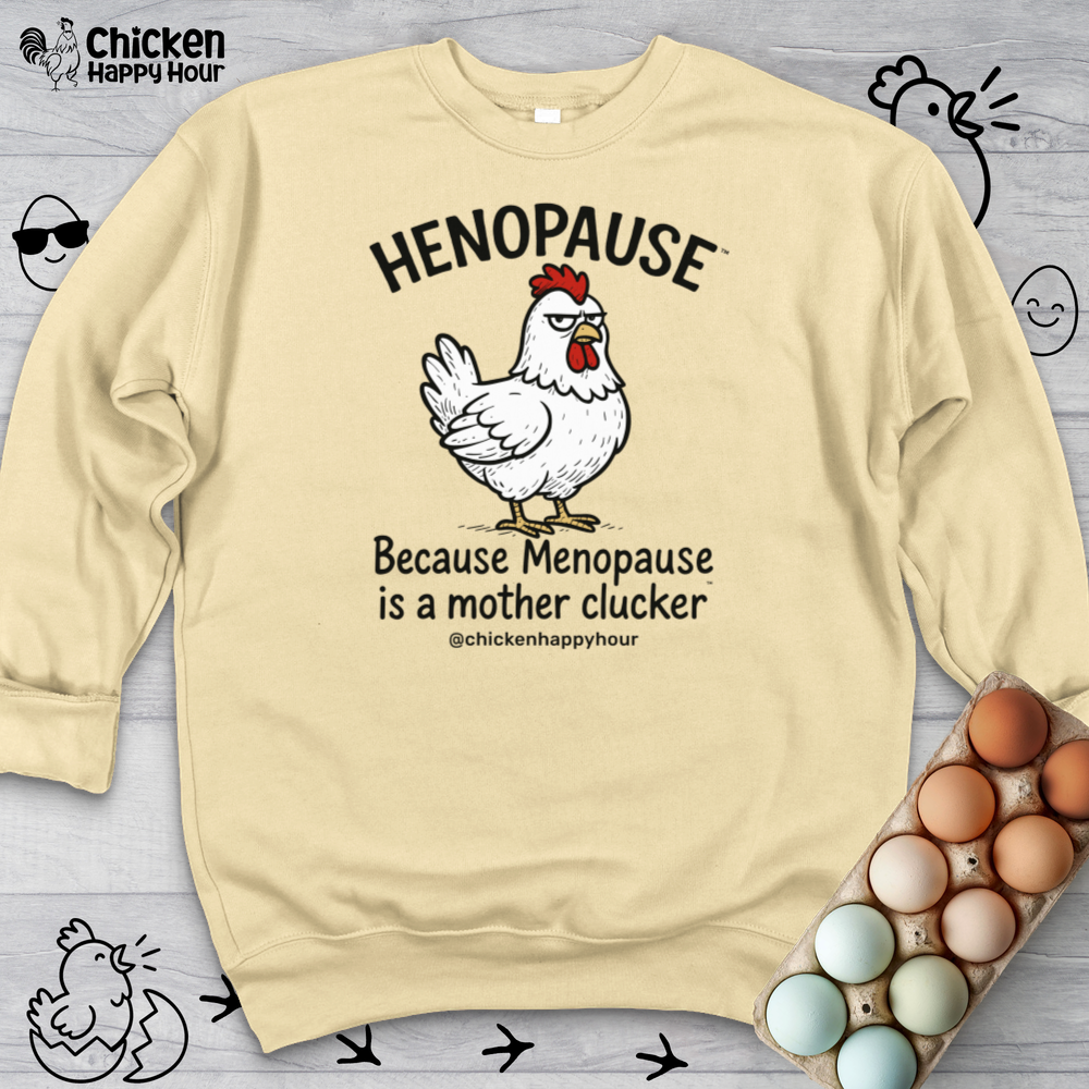Henopause™ Because Crewneck