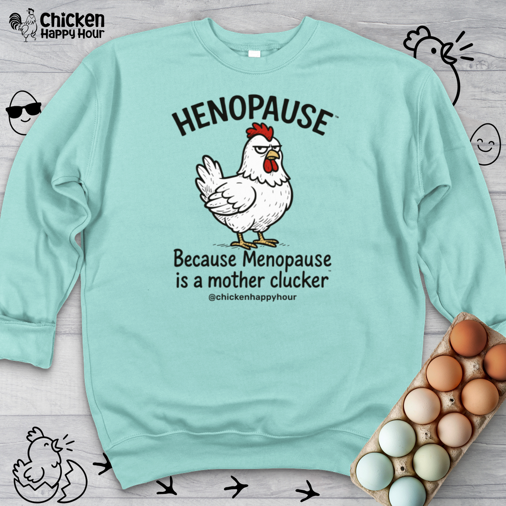 Henopause™ Because Crewneck