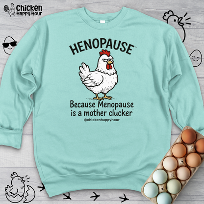 Henopause™ Because Crewneck