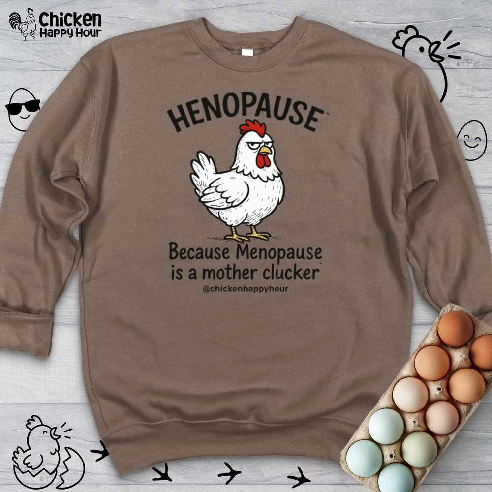Henopause™ Because Crewneck