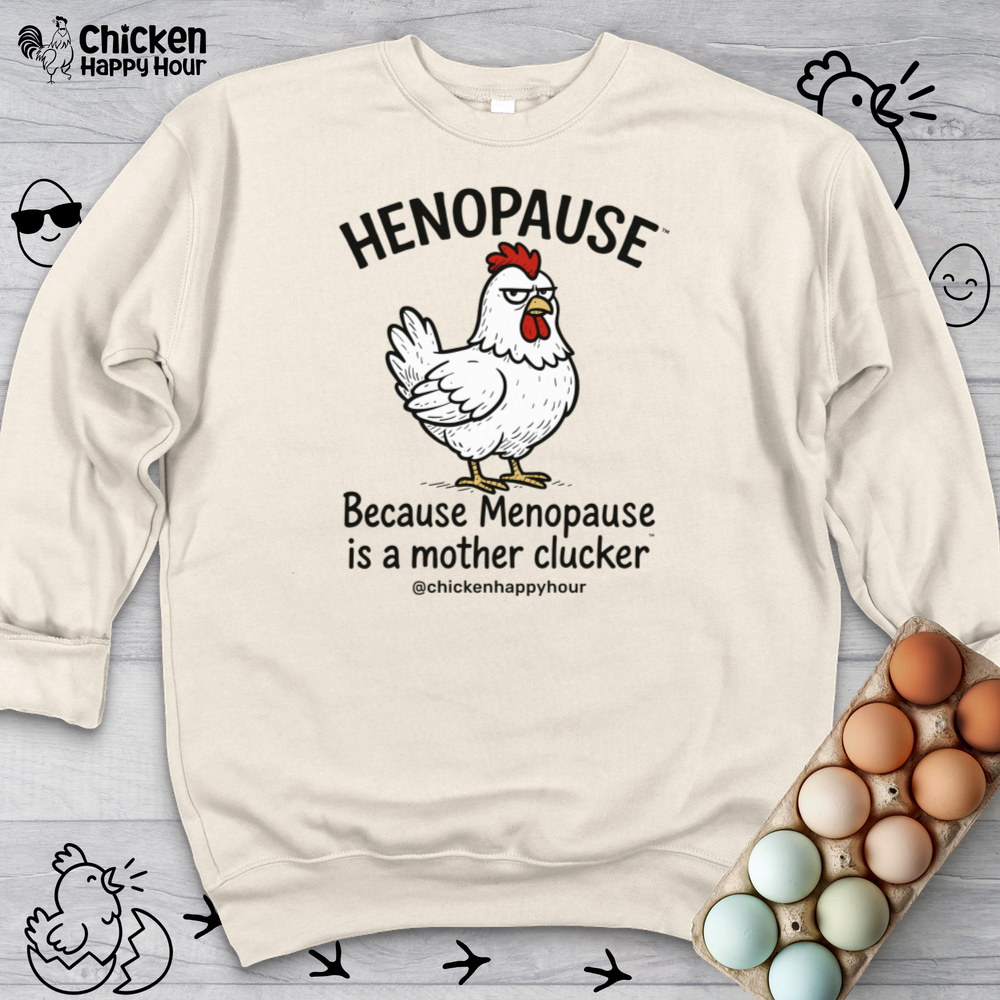 Henopause™ Because Crewneck