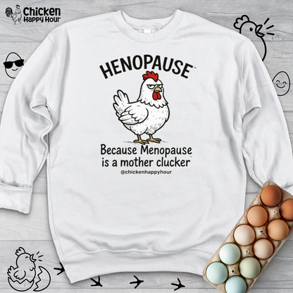 Henopause™ Because Crewneck