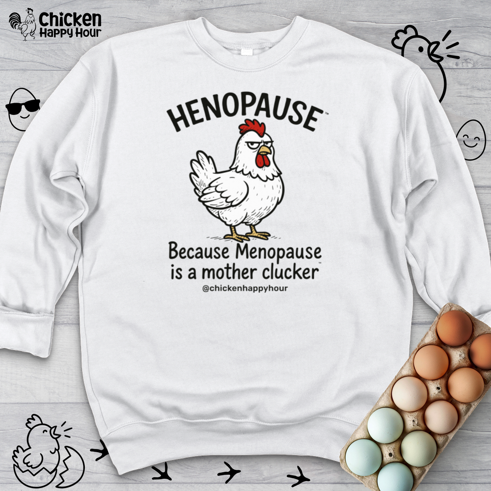 Henopause™ Because Sweatshirt