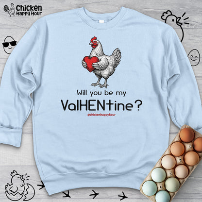 Will you be my ValHENtine Sweatshirt