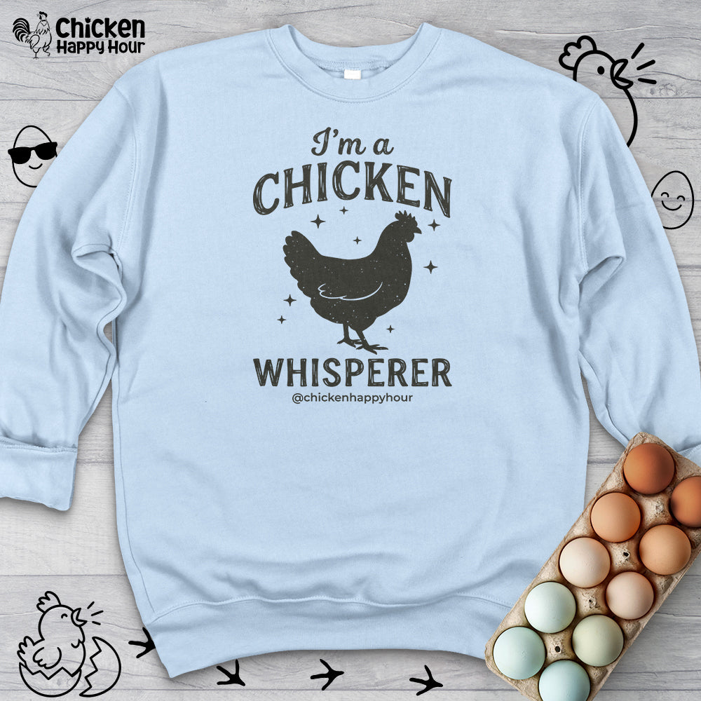 I'm A Chicken Whisperer Sweatshirt
