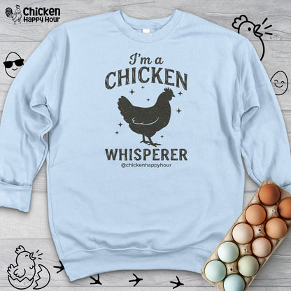 I'm A Chicken Whisperer Sweatshirt
