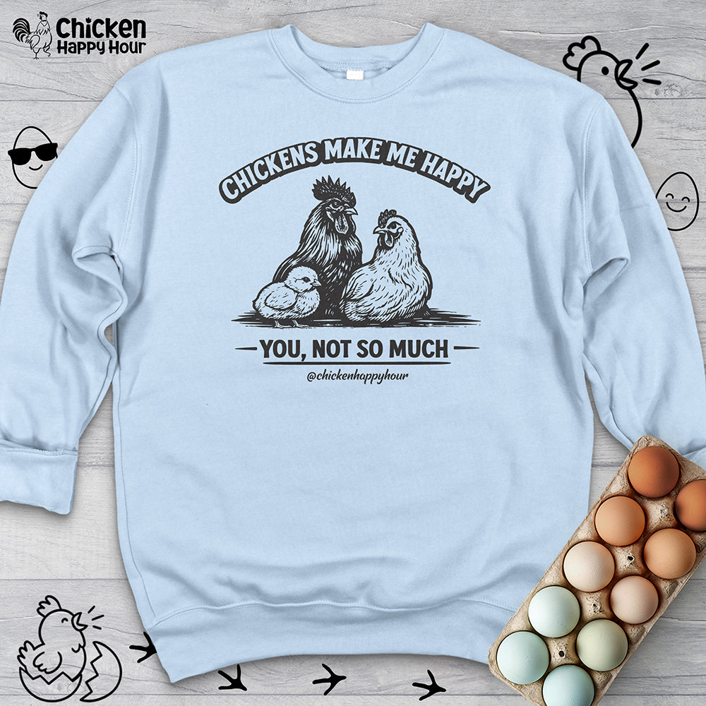 Chickens Make Me Happy Sweatshirt