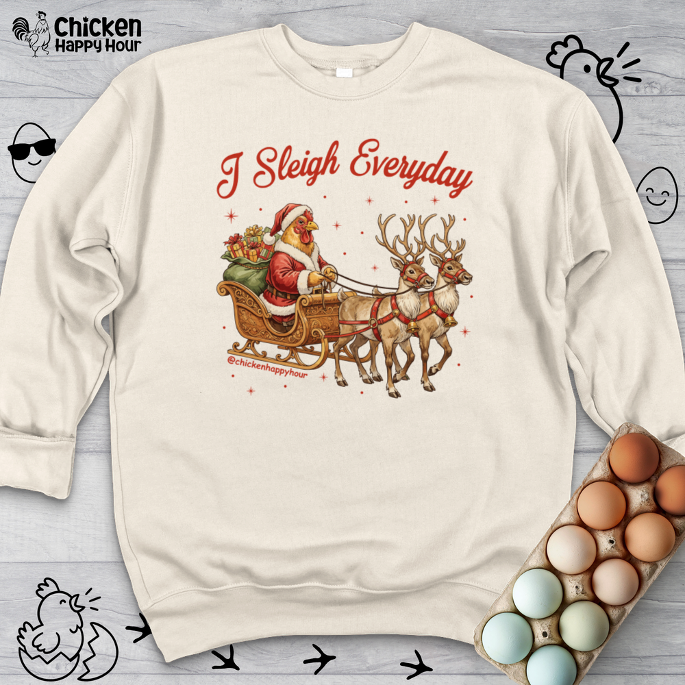 I Sleigh Everyday Sweatshirt