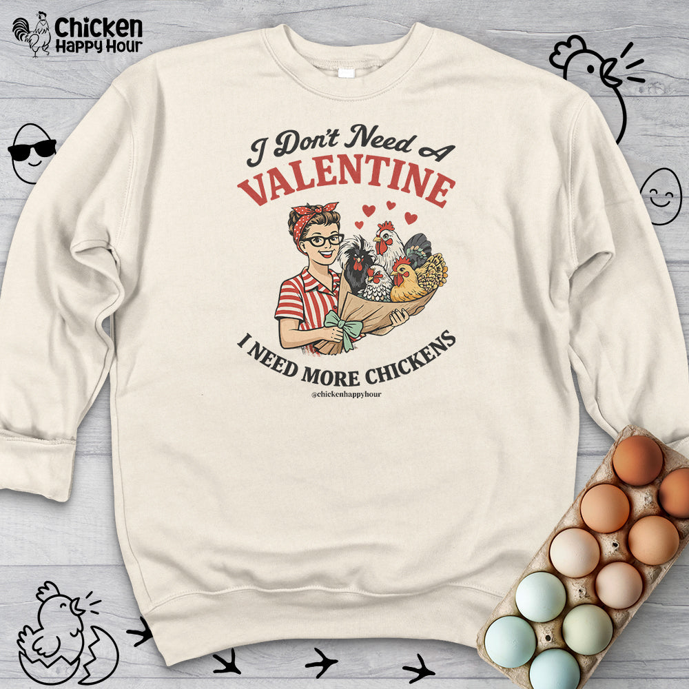 I Don't Need A Valentine Sweatshirt