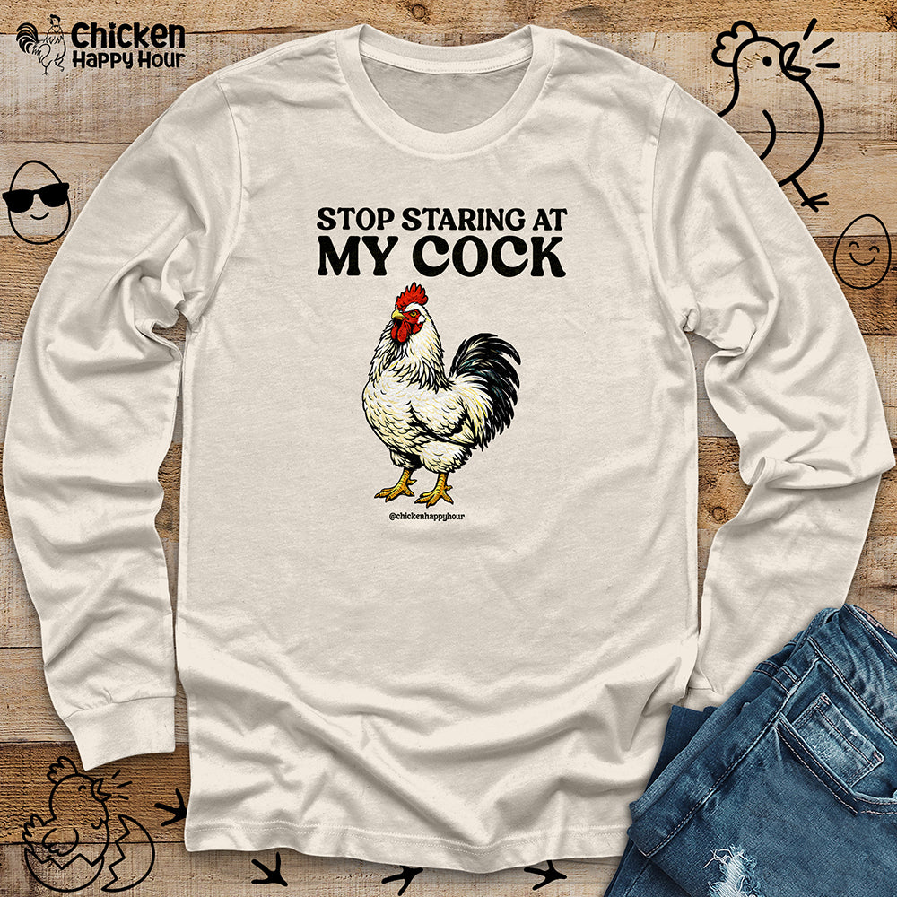 Stop Staring At My Cock Long Sleeve