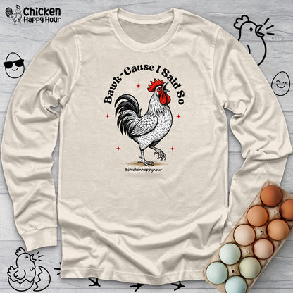 BAWK-CAUSE I Said So Long Sleeve