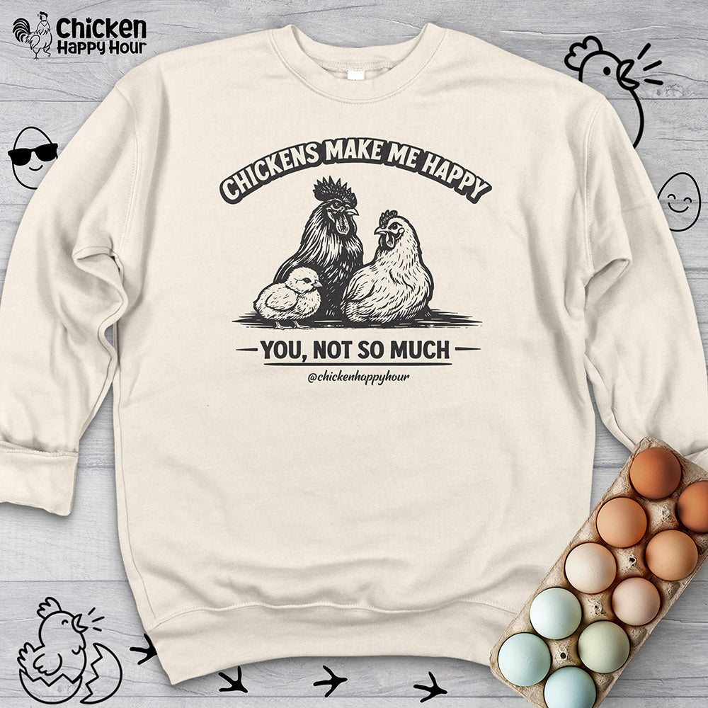 Chickens Make Me Happy Sweatshirt