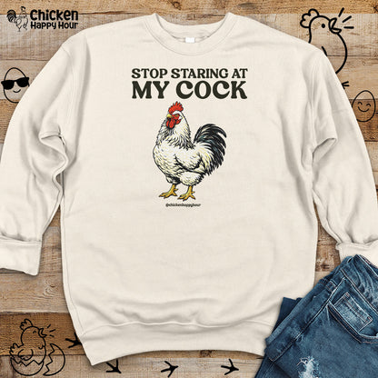 Stop Staring At My Cock Sweatshirt