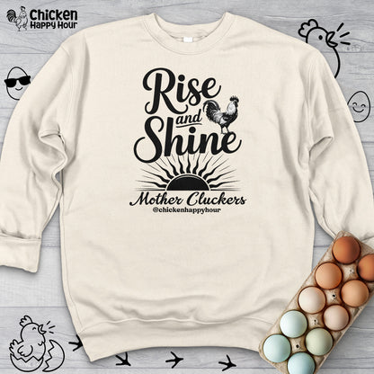 Rise And Shine Mother Cluckers Sweatshirt