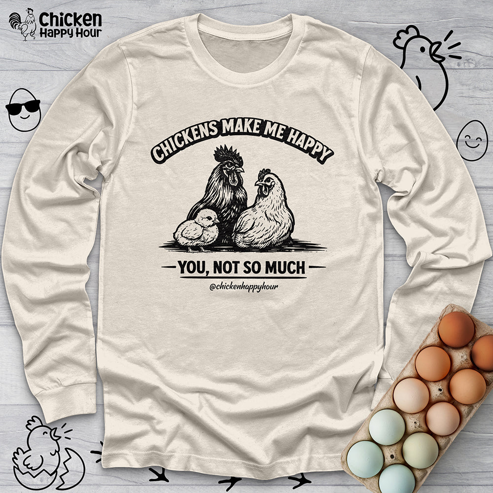 Chickens Make Me Happy Long Sleeve