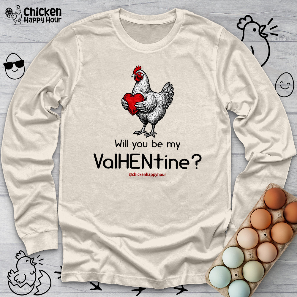 Will you be my ValHENtine Long Sleeve
