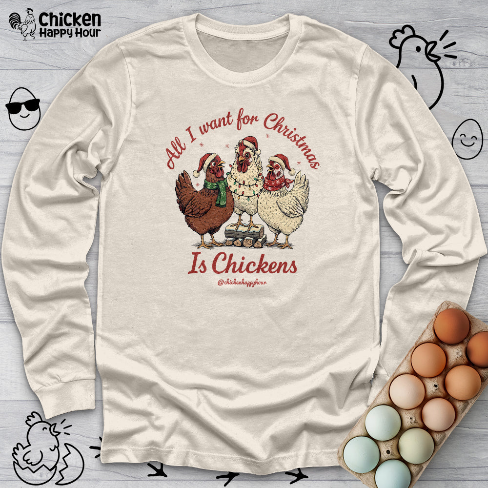 All I Want for Christmas Is Chickens Long Sleeve