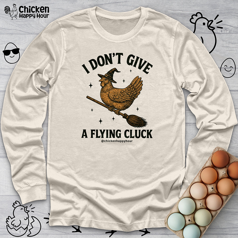 I Don't Give a Flying Cluck Long Sleeve