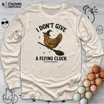 I Don't Give a Flying Cluck Long Sleeve