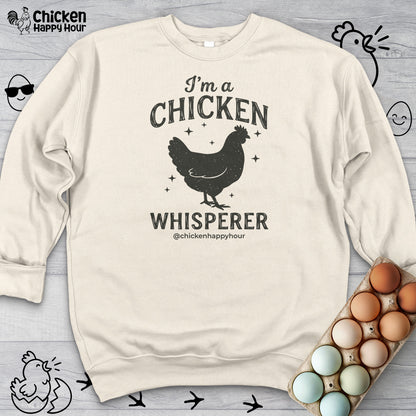 I'm A Chicken Whisperer Sweatshirt