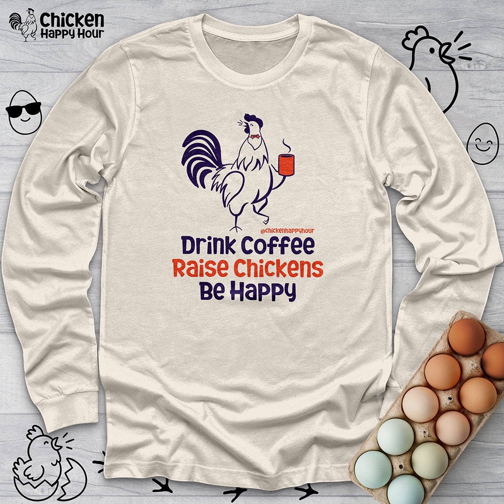 Drink Coffee Raise Chickens Long Sleeve