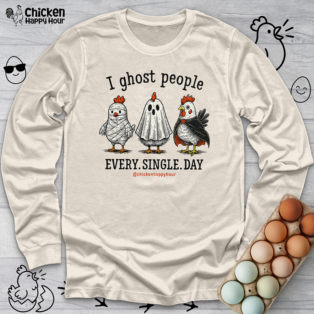 I Ghost People Every Day Long Sleeve