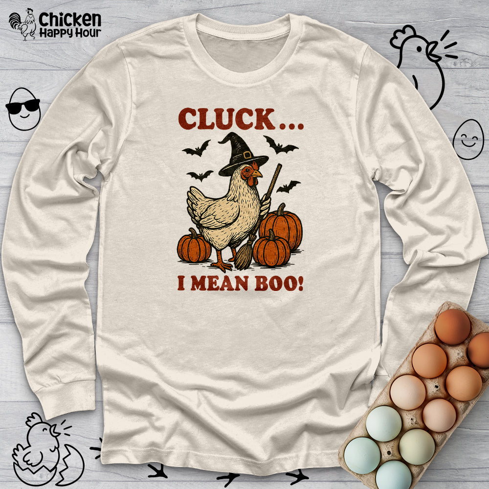 Cluck I Mean Boo! Long Sleeve