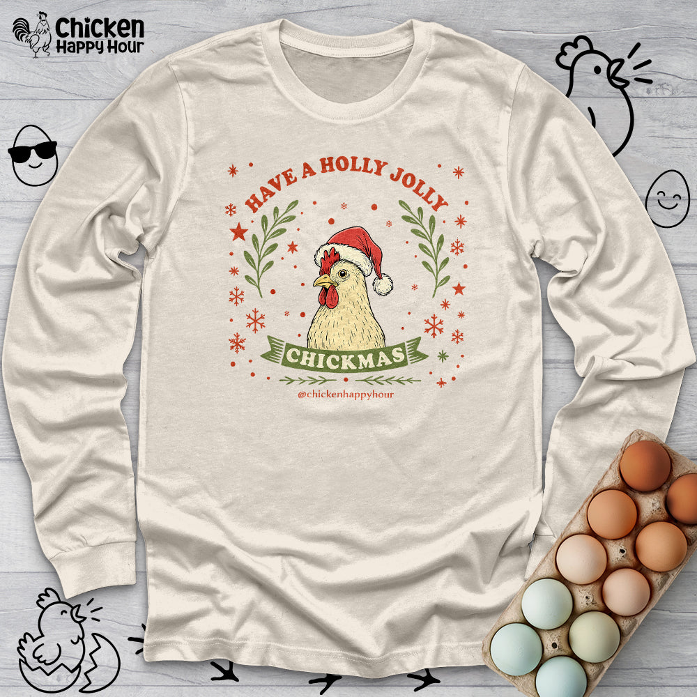 Have a Holly Chickmas Long Sleeve