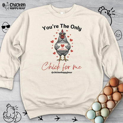 You're the Only Chick for Me Sweatshirt