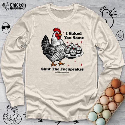 Shut the Fucupcakes Long Sleeve