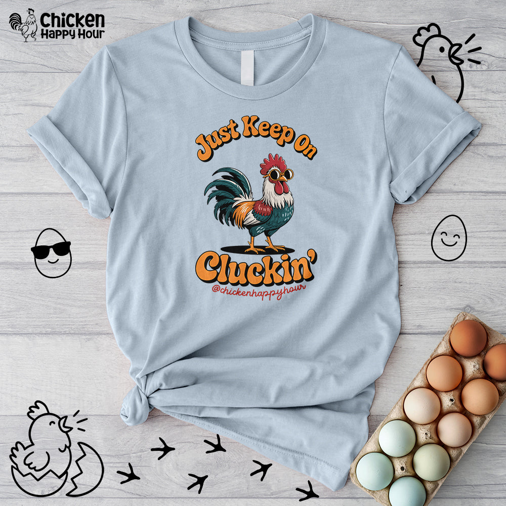 Just Keep Cluckin Unisex Tee