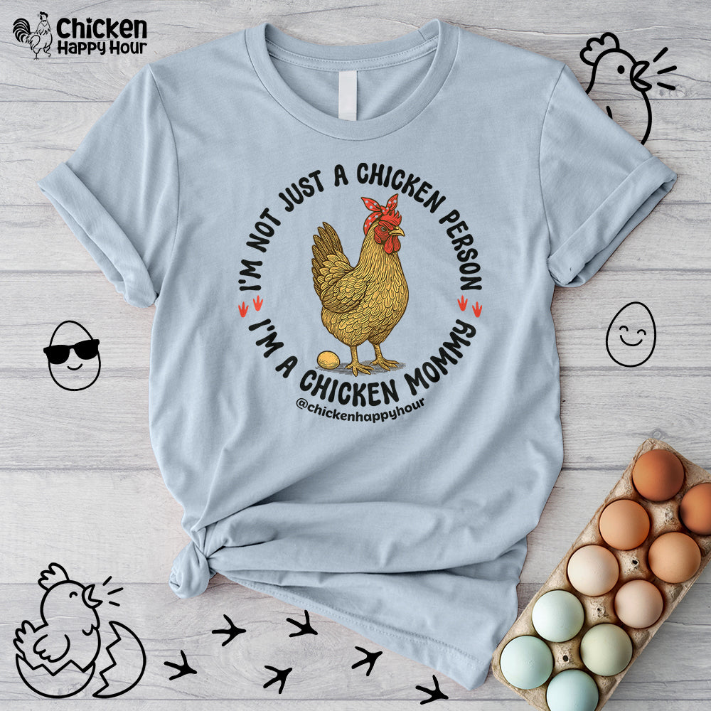 I'm Not Just a Chicken Person, I'm a Chicken Mommy Unisex Tee