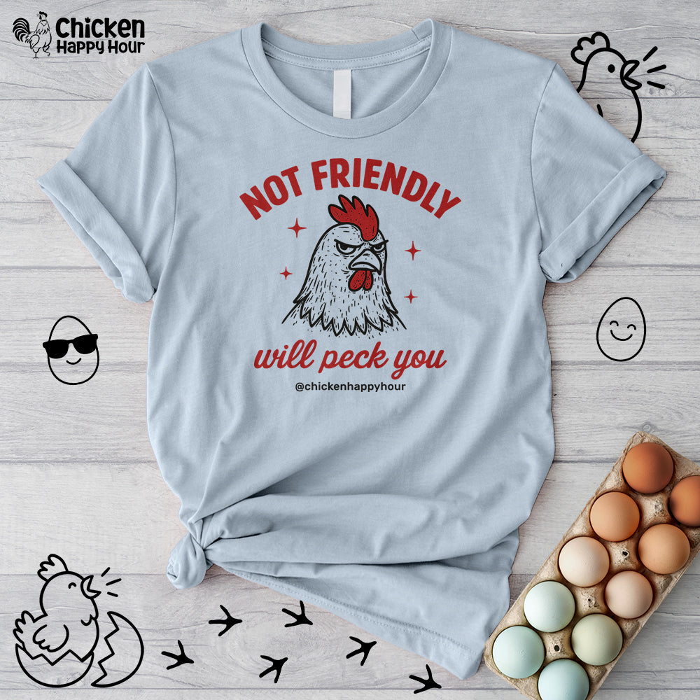 Not Friendly Will Peck You Unisex Tee