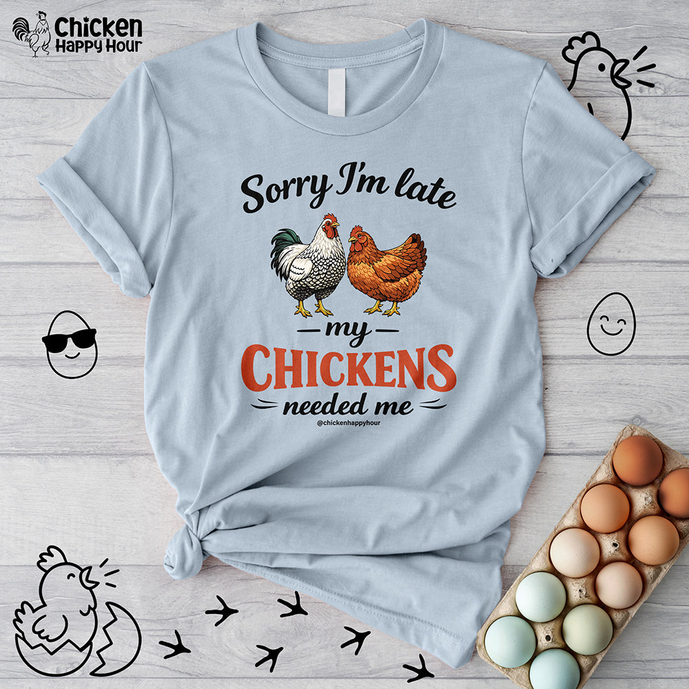 Sorry I’m Late My Chickens Needed Me Unisex Tee