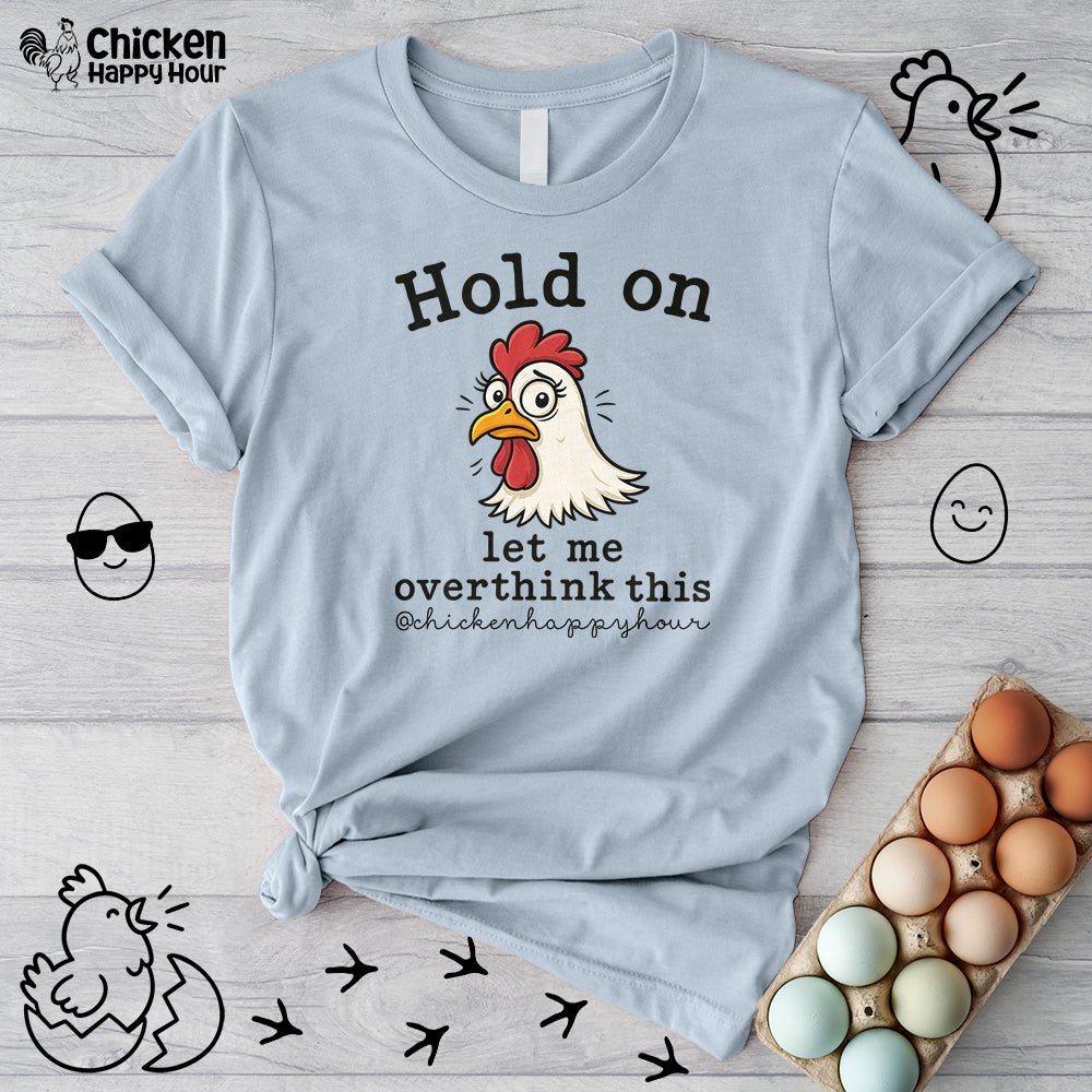 Hold On Let Me Overthink This Unisex Tee
