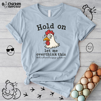 Hold On Let Me Overthink This Unisex Tee