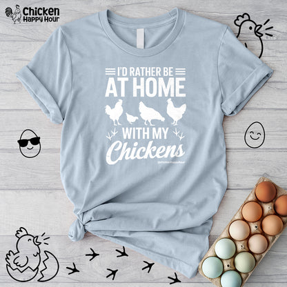 I'd Rather Be at Home With My Chickens Unisex Tee